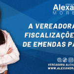 A Vereadora campeã em Fiscalizações e Recursos de Emendas para Quissamã